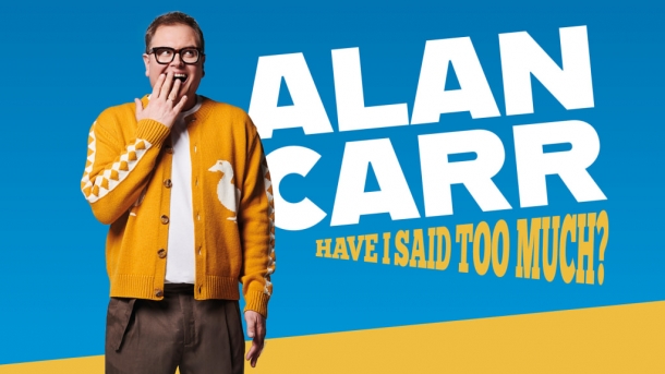 Alan Carr: Have I Said Too Much?