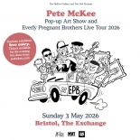 Pete McKee exhibition and The Everly Pregnant Brothers at Exchange Bristol on Sunday 3 May 2026